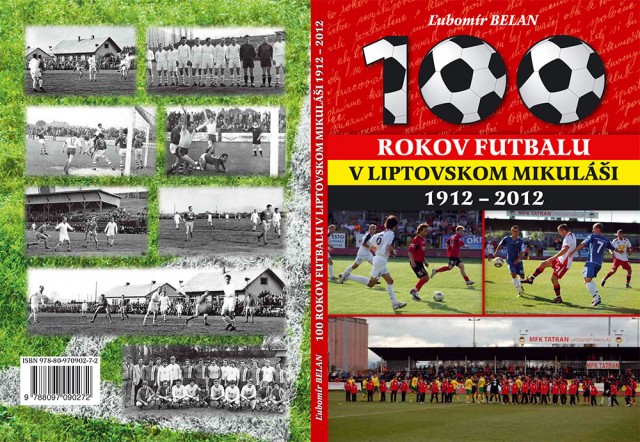 Sto rokov futbalu v Liptovskom Mikuláši 1912 – 2012