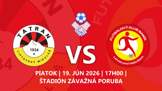 PRÍPRAVNÉ STRETNUTIE: MFK TATRAN LIPTOVSKÝ MIKULÁŠ - FK BANÍK LEHOTA POD VTÁČNIKOM
